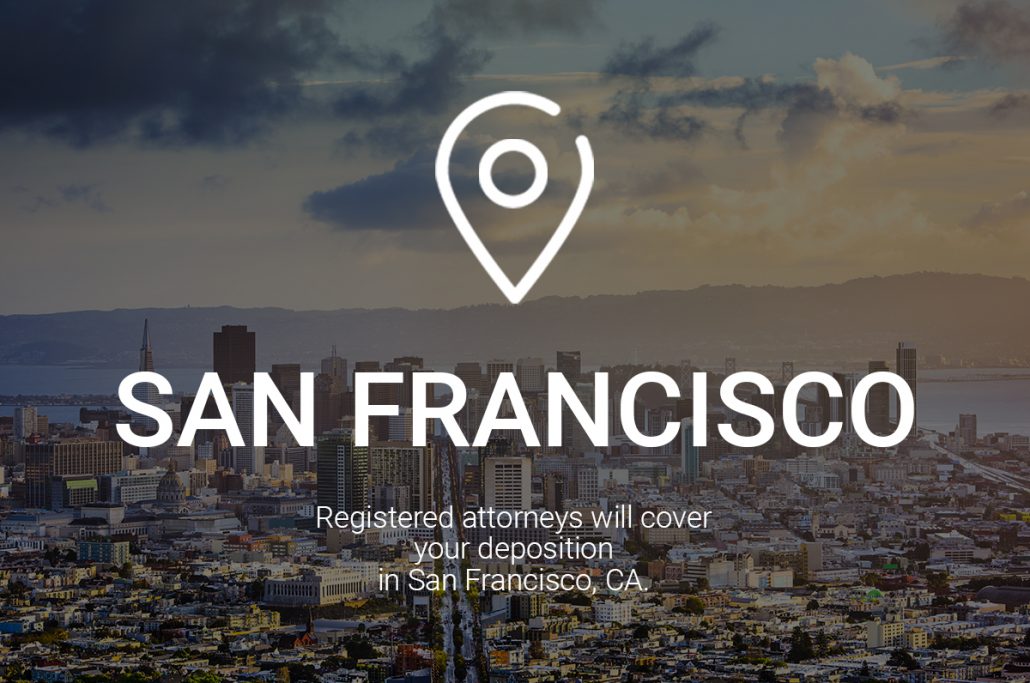 Registered Attorneys Will Cover Your Deposition in San Francisco
