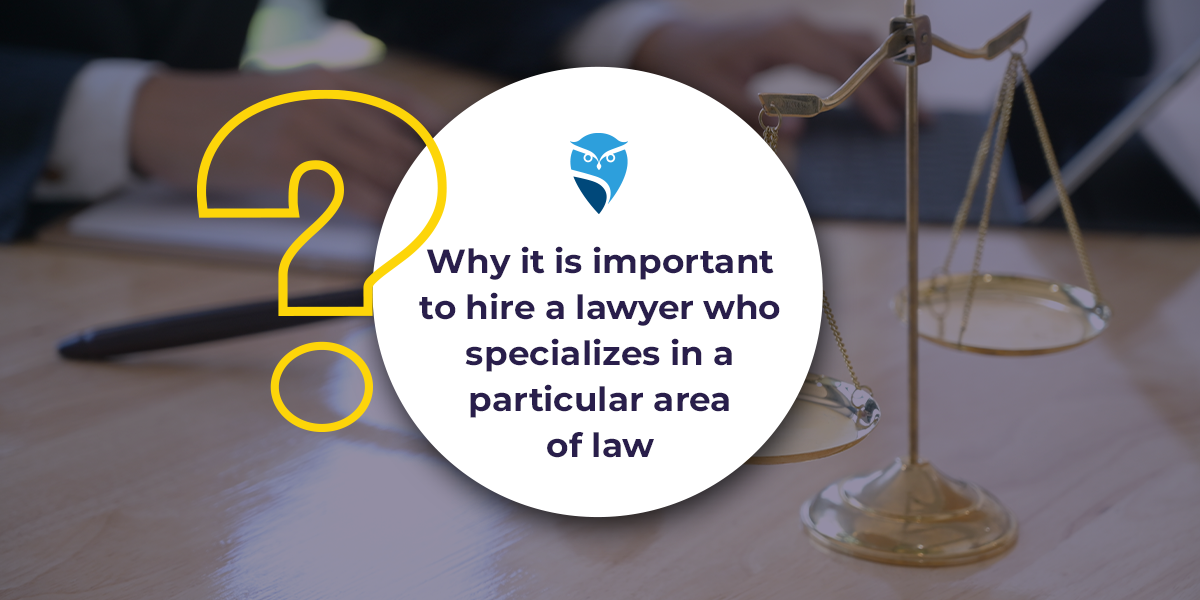 Why it is Important to Hire a Lawyer Who Specializes in a Particular Area of Law