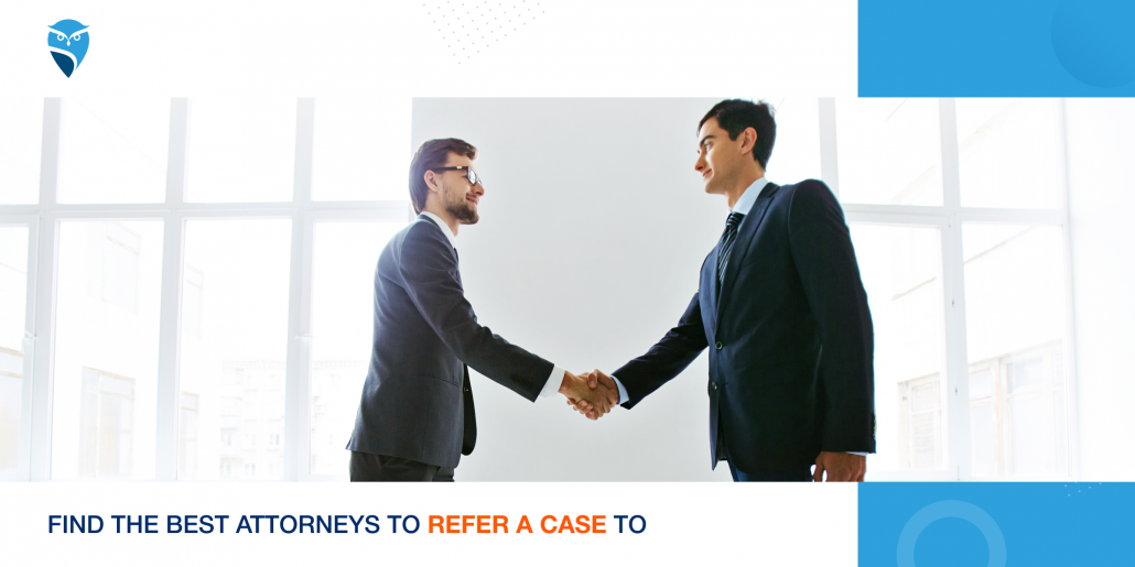 Find the Best Attorneys to Refer a Case To