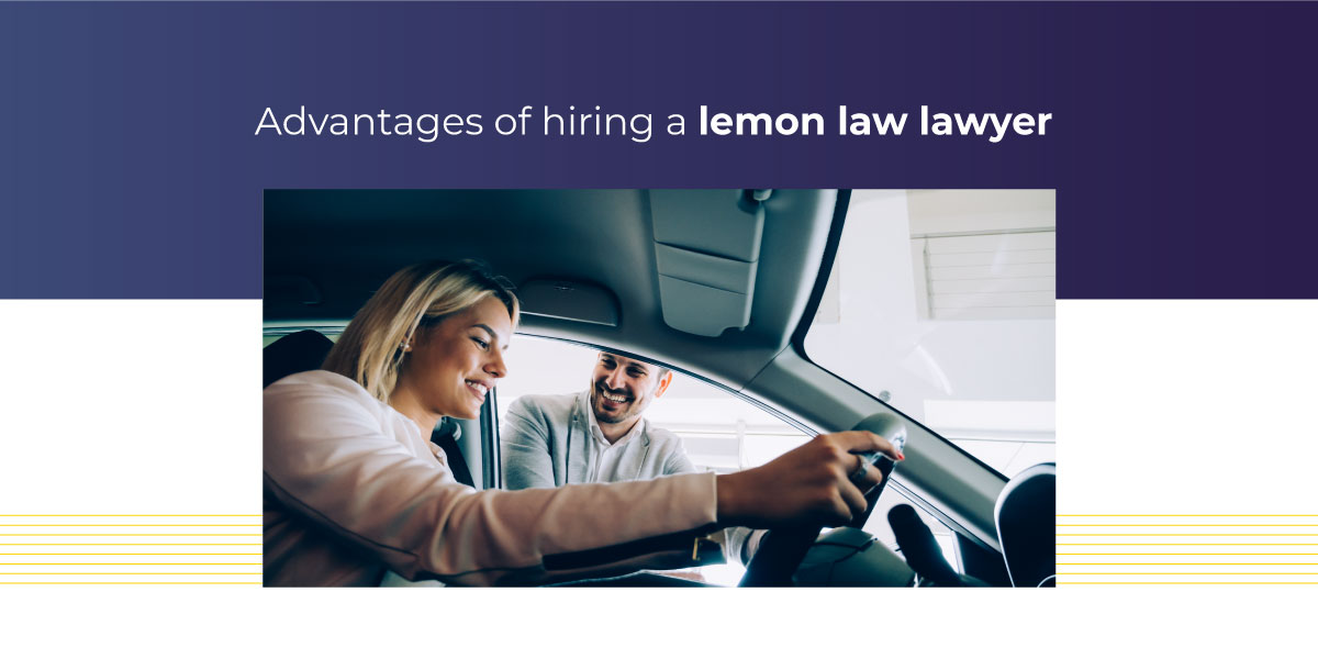 Advantages of Hiring a Lemon Law Lawyer