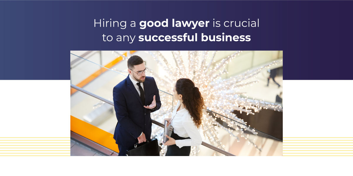 Hiring a Good Lawyer Is Crucial to Any Successful Business