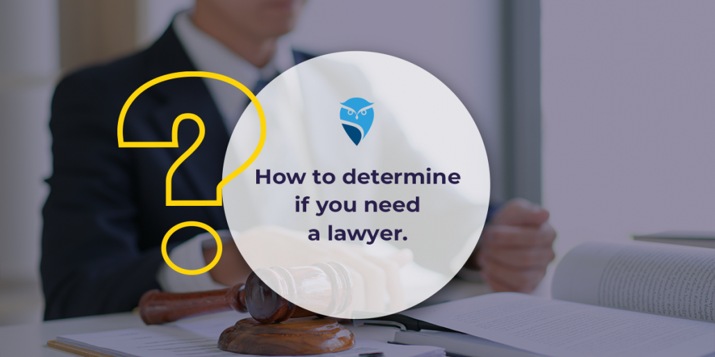 How to Determine If You Need a Lawyer