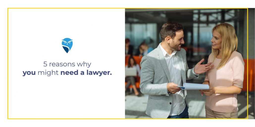 5 Reasons Why You Might Need a Lawyer