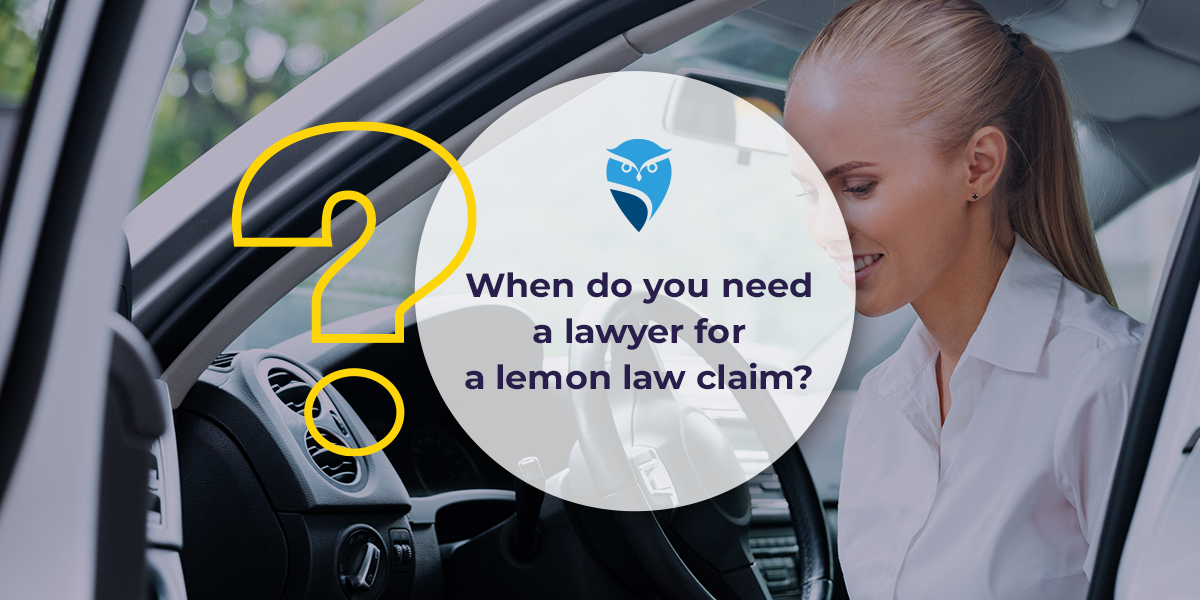 When Do You Need a Lawyer for a Lemon Law Claim?