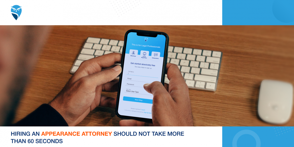 Hiring an Appearance Attorney Should not Take More than 60 Seconds