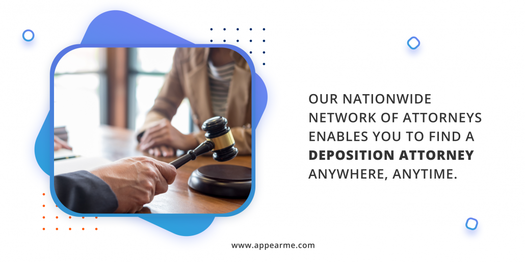 Our Nationwide Network of Attorneys Enables You to Find a Deposition Attorney Anywhere, Anytime