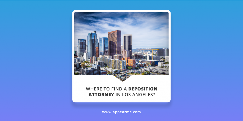 Where to Find a Deposition Attorney in Los Angeles?